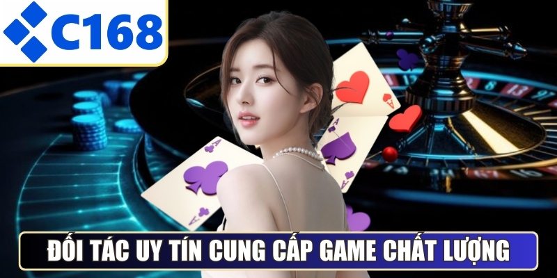 Đối tác uy tín cung cấp game chất lượng