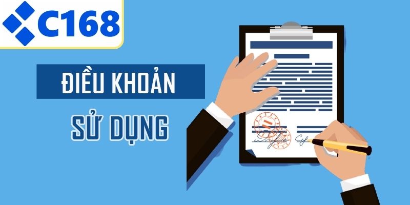Điều khoản sử dụng C168 được trình bày rõ ràng