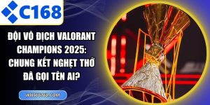 Đội Vô Địch Valorant Champions 2025